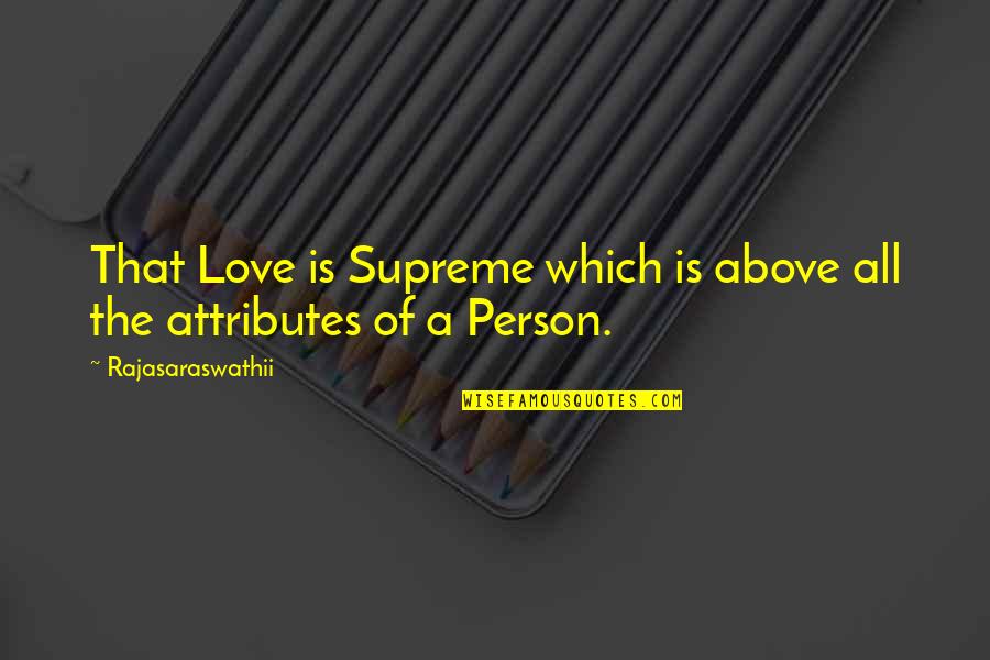 Embelesar 118 Quotes By Rajasaraswathii: That Love is Supreme which is above all