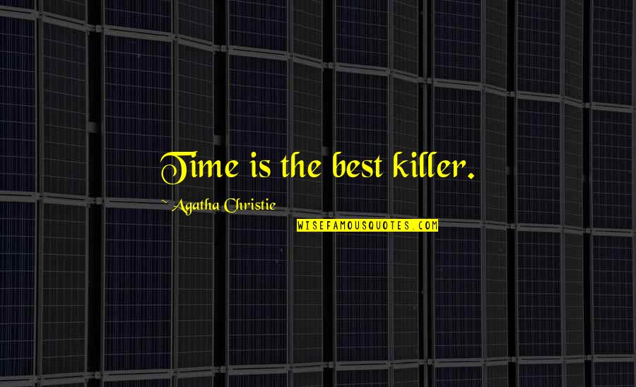 Embezzling Synonyms Quotes By Agatha Christie: Time is the best killer.