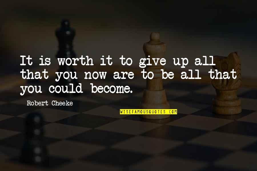 Emblem3 Song Quotes By Robert Cheeke: It is worth it to give up all