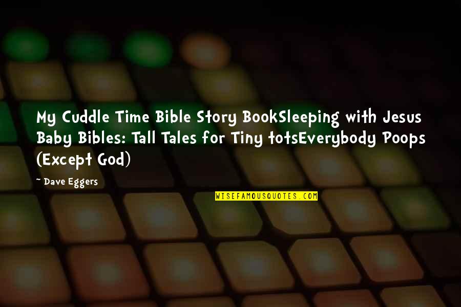 Embora Em Quotes By Dave Eggers: My Cuddle Time Bible Story BookSleeping with Jesus