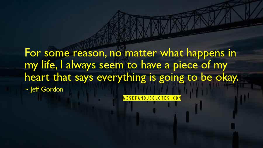 Embrace Your Blackness Quotes By Jeff Gordon: For some reason, no matter what happens in