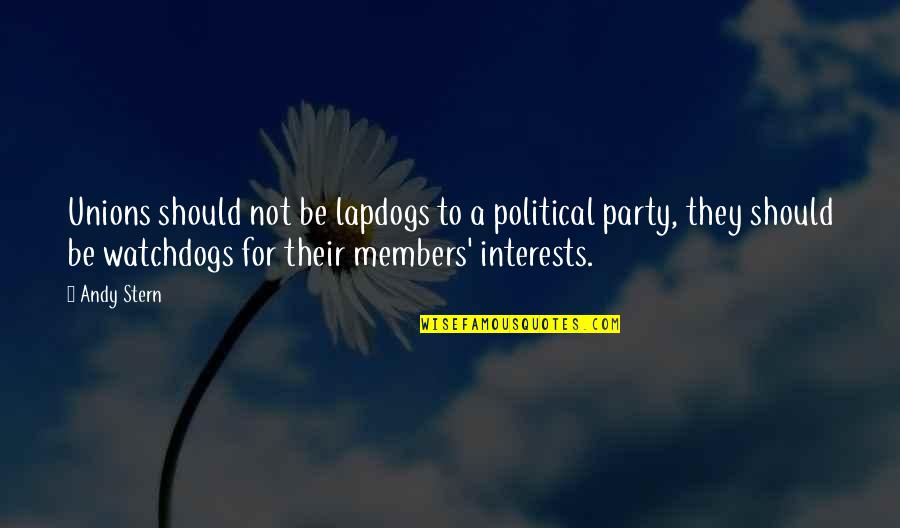 Embryologists Salary Quotes By Andy Stern: Unions should not be lapdogs to a political