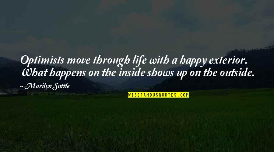 Emc2 Quotes By Marilyn Suttle: Optimists move through life with a happy exterior.