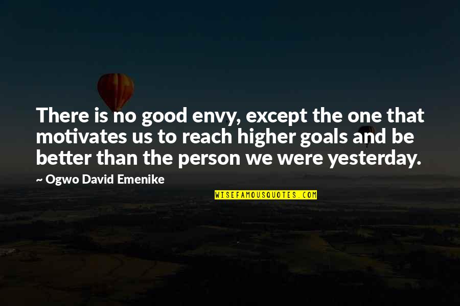 Emenike Quotes By Ogwo David Emenike: There is no good envy, except the one