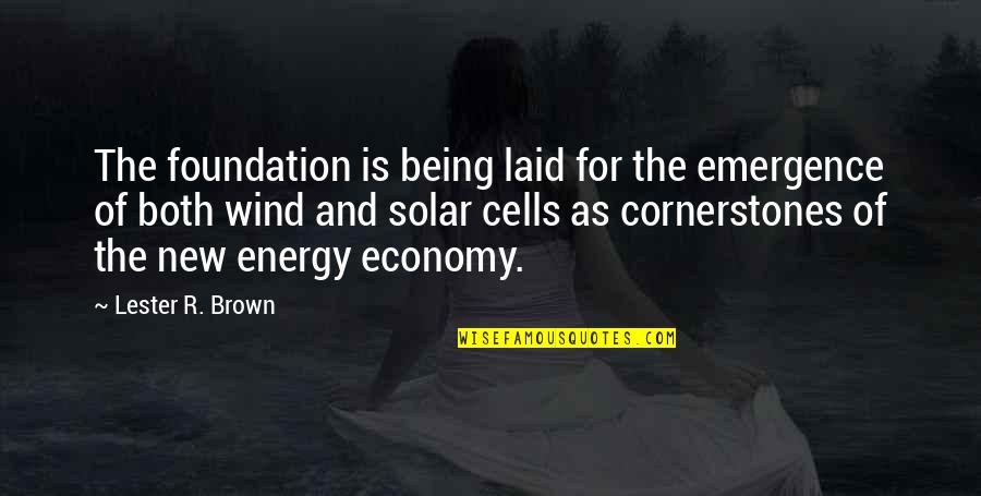 Emergence Quotes By Lester R. Brown: The foundation is being laid for the emergence