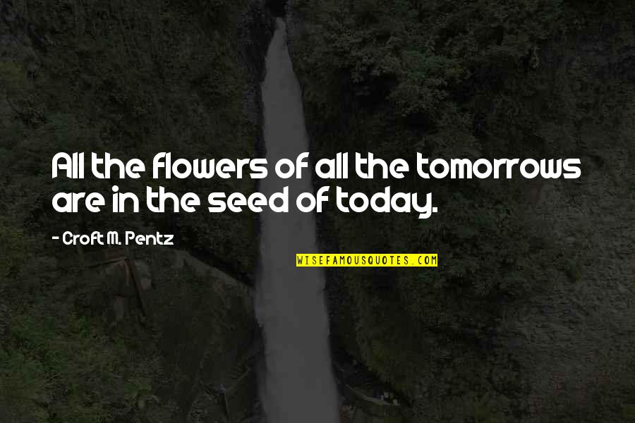 Emergency Preparation Quotes By Croft M. Pentz: All the flowers of all the tomorrows are