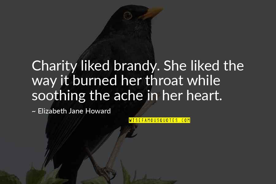 Emergia Q Quotes By Elizabeth Jane Howard: Charity liked brandy. She liked the way it