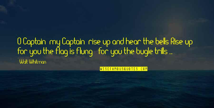 Emerito Sanchez Quotes By Walt Whitman: O Captain! my Captain! rise up and hear