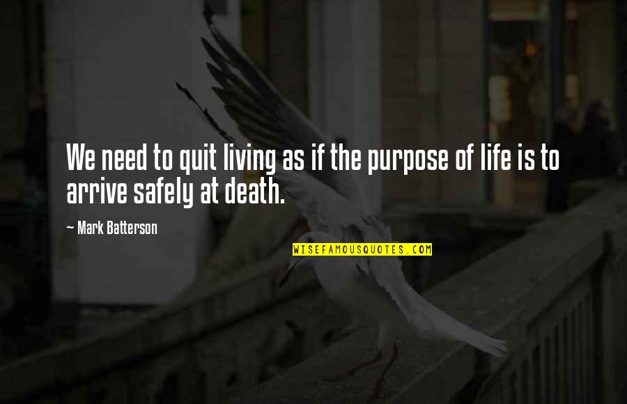 Emiera Quotes By Mark Batterson: We need to quit living as if the