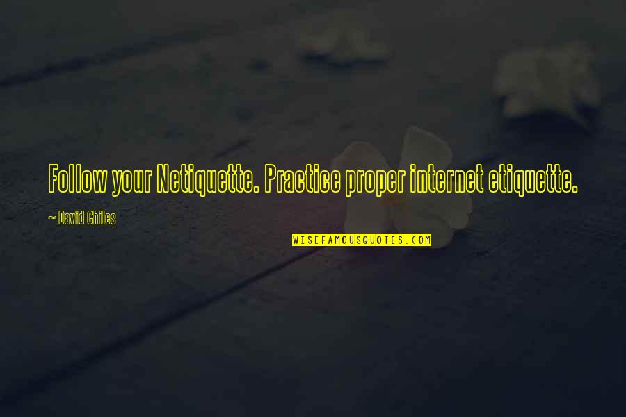 Emily Thorne Voice Over Quotes By David Chiles: Follow your Netiquette. Practice proper internet etiquette.