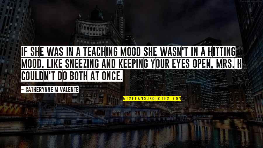 Emise Cena Quotes By Catherynne M Valente: If she was in a teaching mood she