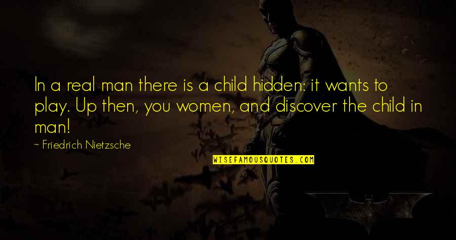 Emisiuni Romanesti Quotes By Friedrich Nietzsche: In a real man there is a child