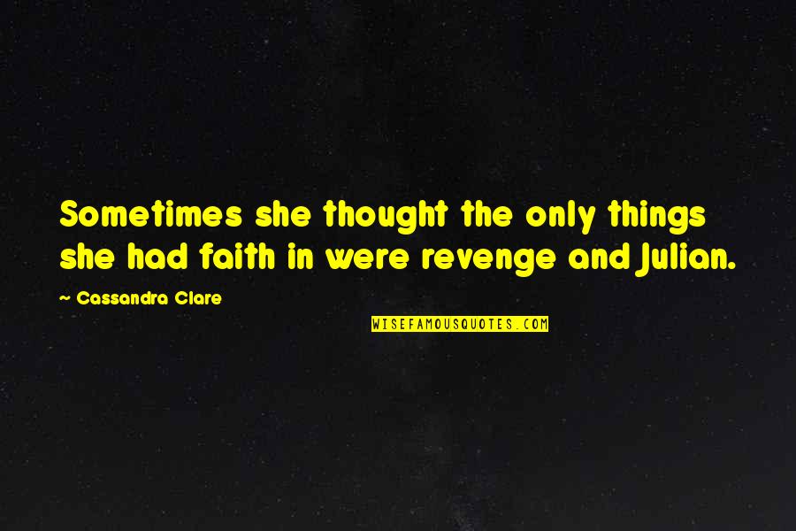 Emma And Julian Quotes By Cassandra Clare: Sometimes she thought the only things she had