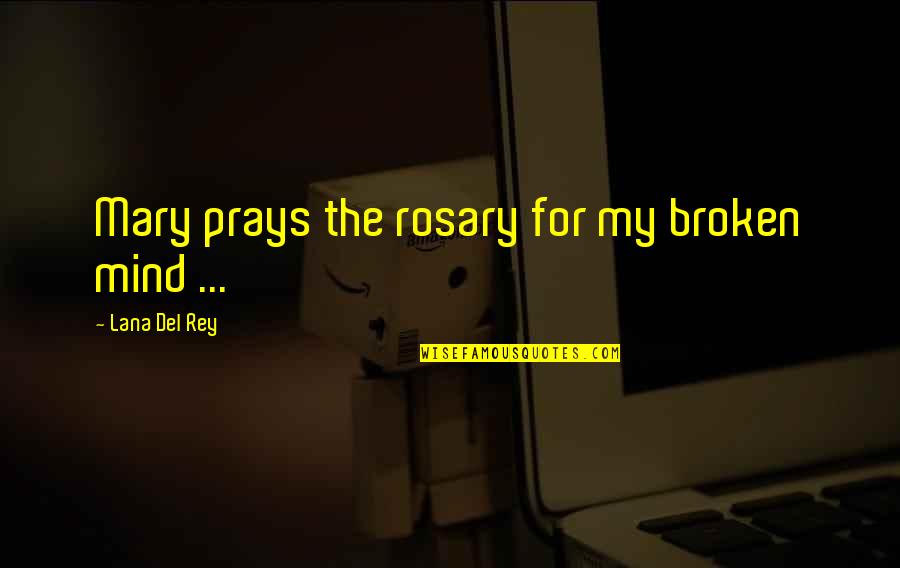 Emoney Quotes By Lana Del Rey: Mary prays the rosary for my broken mind