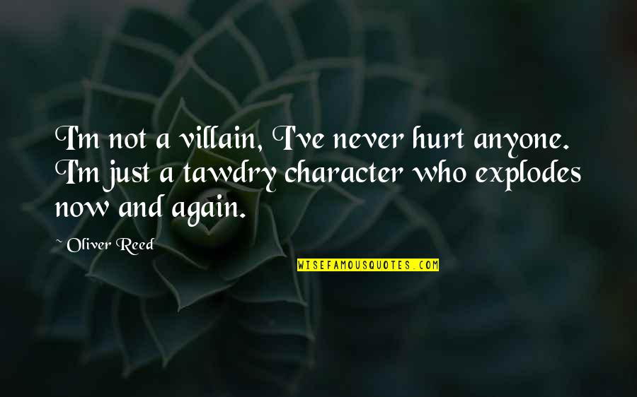 Emoney Quotes By Oliver Reed: I'm not a villain, I've never hurt anyone.