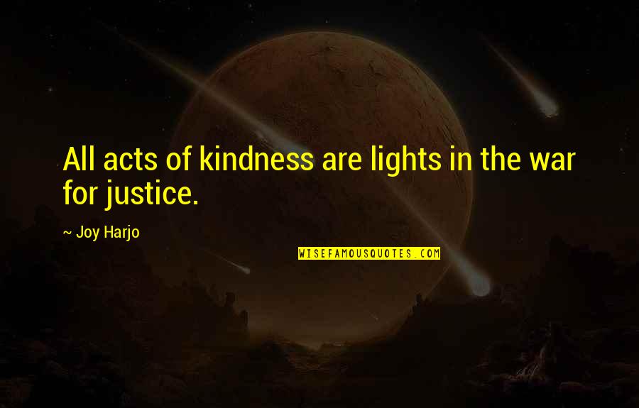 Emotional Karma Quotes By Joy Harjo: All acts of kindness are lights in the