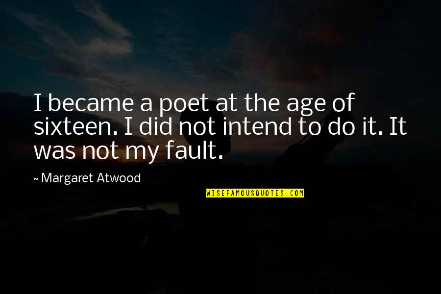 Emotional Orphan Quotes By Margaret Atwood: I became a poet at the age of