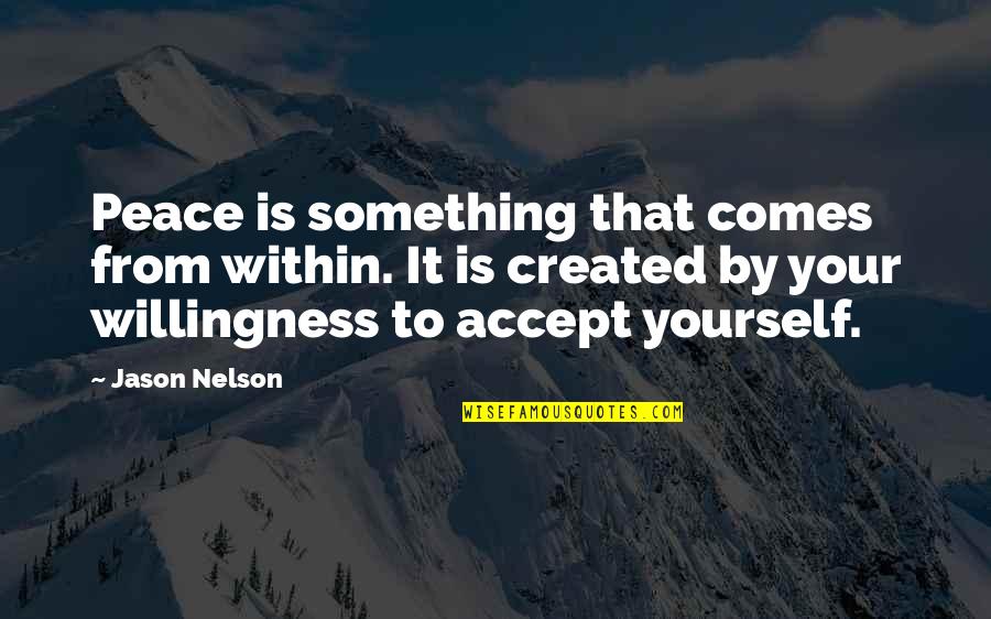 Emotional Peace Quotes By Jason Nelson: Peace is something that comes from within. It