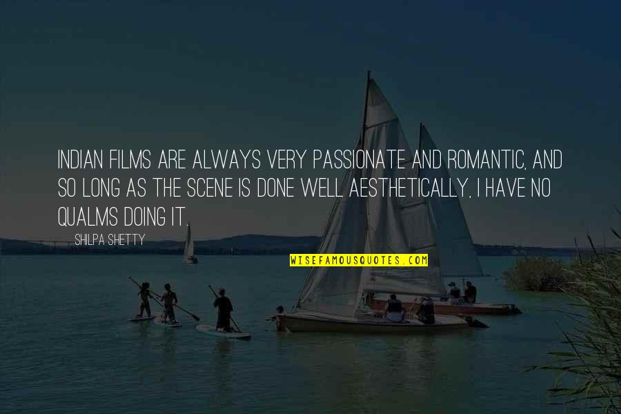 Emotional Peace Quotes By Shilpa Shetty: Indian films are always very passionate and romantic,