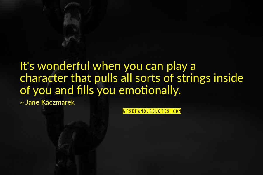 Emotionally Not Okay Quotes By Jane Kaczmarek: It's wonderful when you can play a character