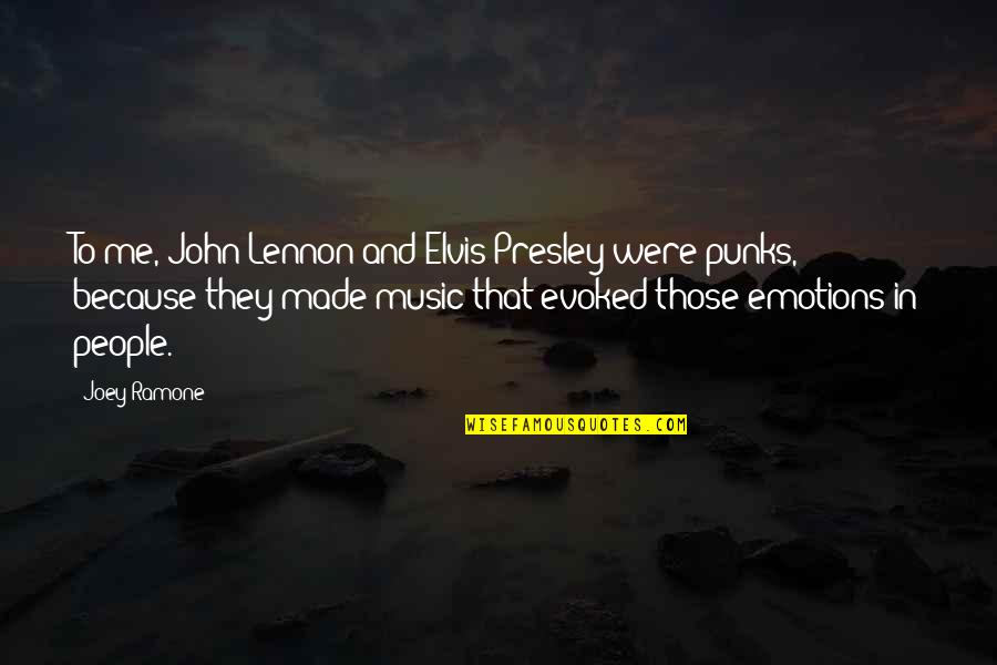 Emotions And Music Quotes By Joey Ramone: To me, John Lennon and Elvis Presley were