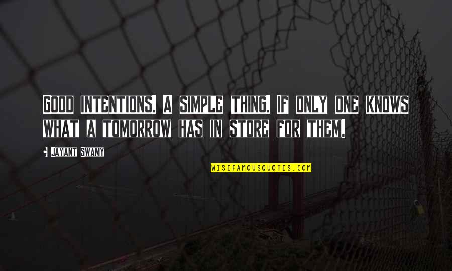 Emotions And Trust Quotes By Jayant Swamy: Good intentions. A simple thing. If only one