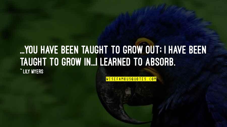 Empathy Picture Quotes By Lily Myers: ...you have been taught to grow out; I