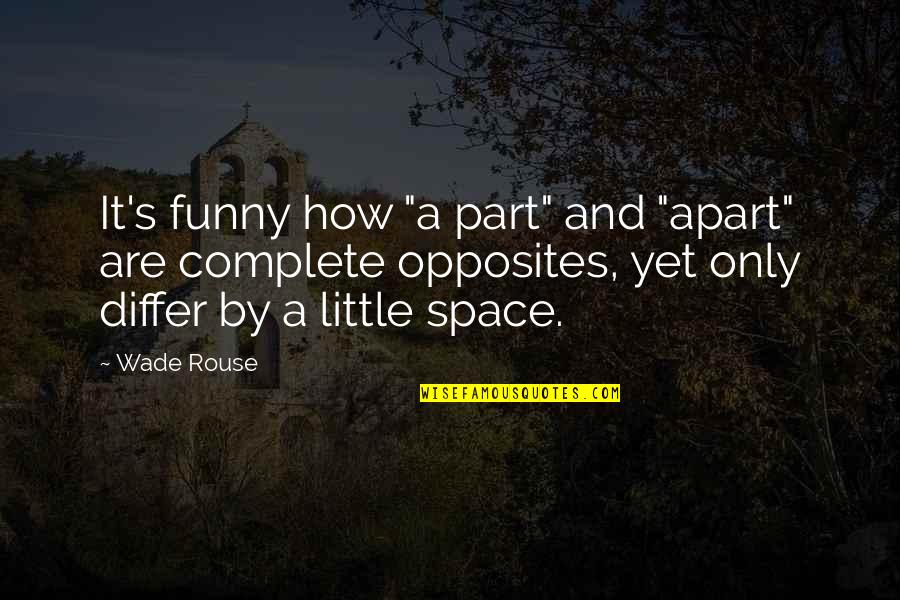 Empathy Picture Quotes By Wade Rouse: It's funny how "a part" and "apart" are