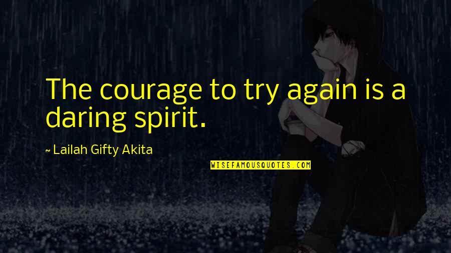 Emperatriz Tv Quotes By Lailah Gifty Akita: The courage to try again is a daring