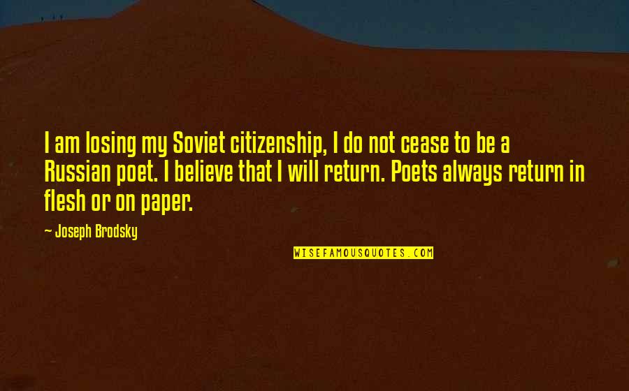 Emperor Aurelian Quotes By Joseph Brodsky: I am losing my Soviet citizenship, I do