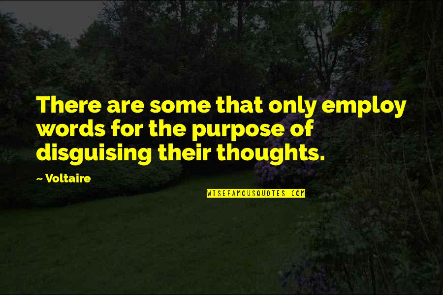 Employ'd Quotes By Voltaire: There are some that only employ words for