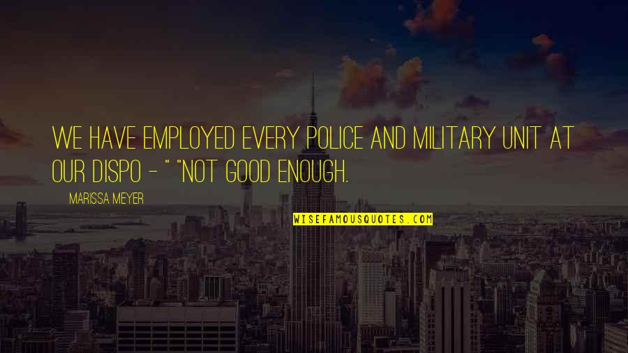 Employed's Quotes By Marissa Meyer: We have employed every police and military unit