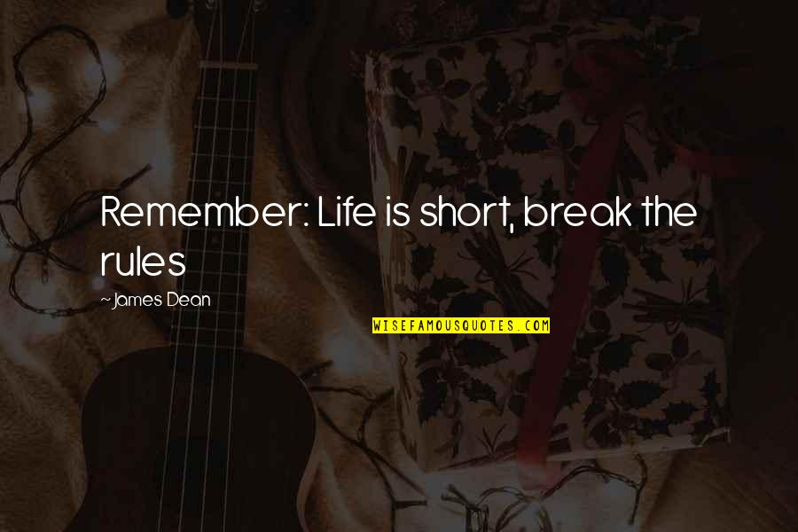 Empowering Female Body Quotes By James Dean: Remember: Life is short, break the rules