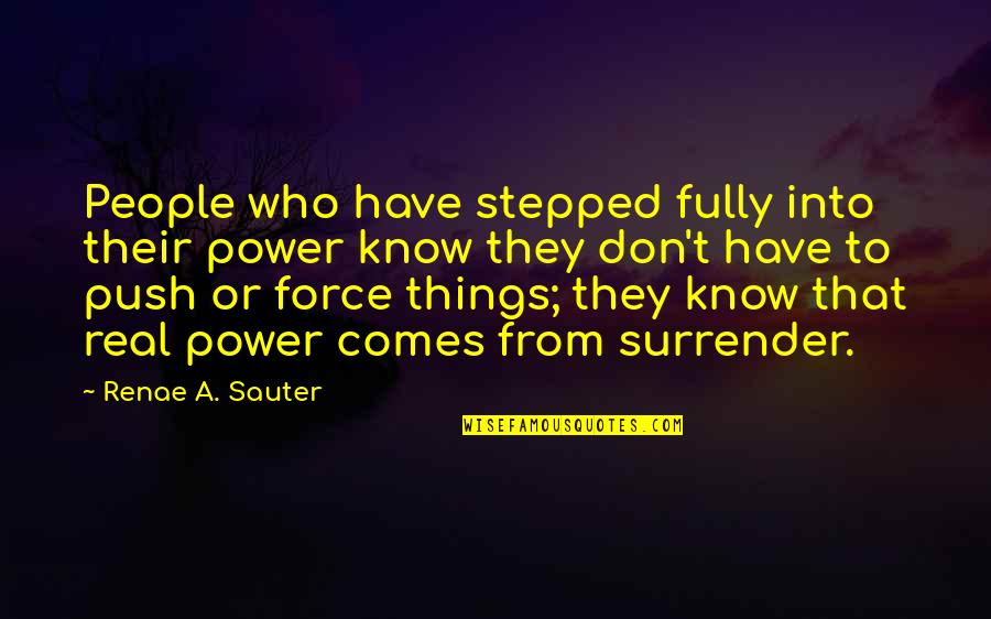 Empowerment Quotes By Renae A. Sauter: People who have stepped fully into their power