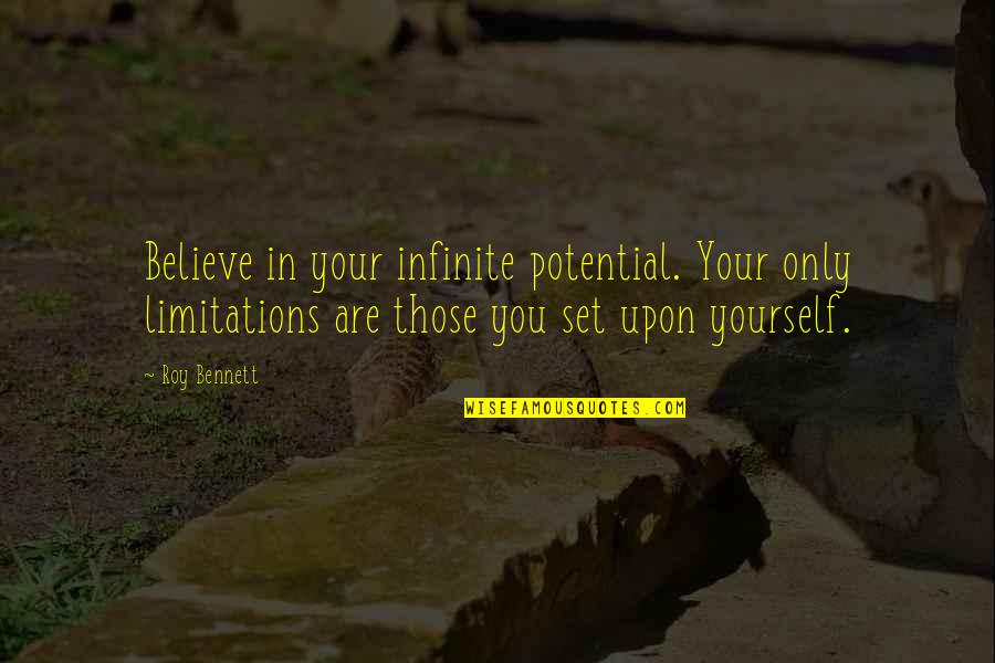 Empowerment Quotes By Roy Bennett: Believe in your infinite potential. Your only limitations