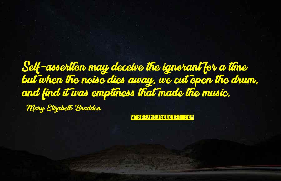 Emptiness Of Self Quotes By Mary Elizabeth Braddon: Self-assertion may deceive the ignorant for a time;