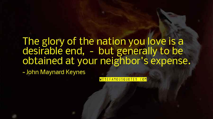 Empty Android Quotes By John Maynard Keynes: The glory of the nation you love is