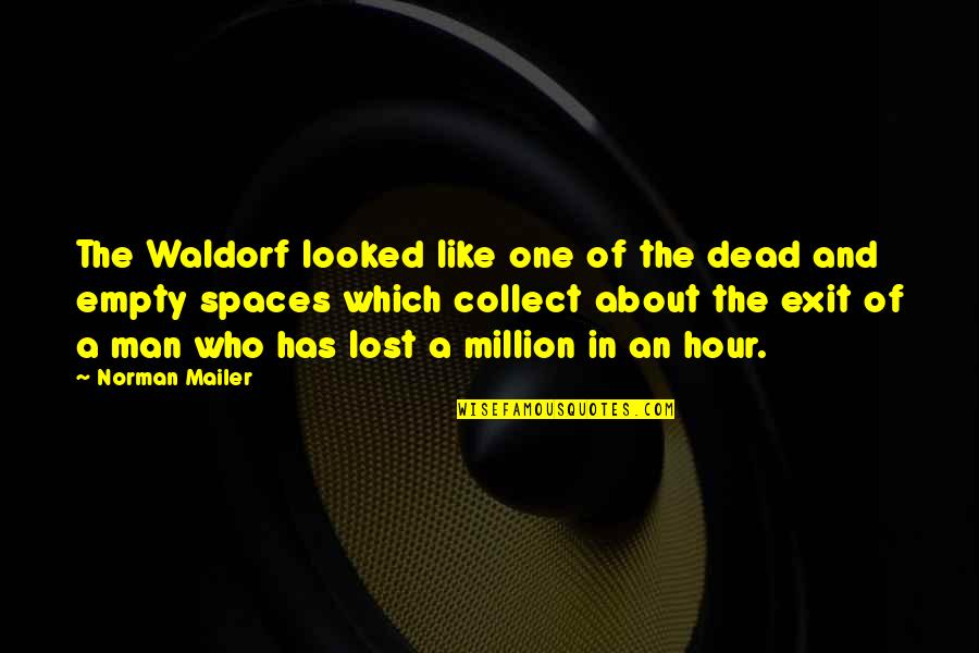 Empty Man Quotes By Norman Mailer: The Waldorf looked like one of the dead
