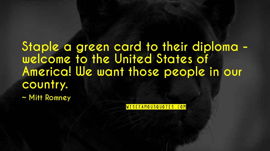 Enaltecido Definicion Quotes By Mitt Romney: Staple a green card to their diploma -