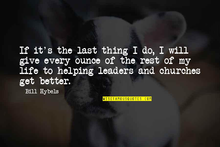 Enamorada Maria Quotes By Bill Hybels: If it's the last thing I do, I