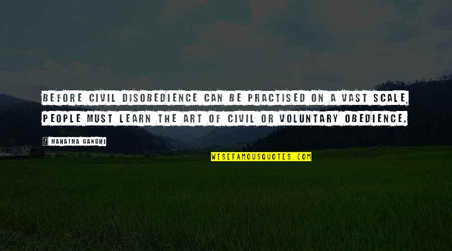 Encaminame Quotes By Mahatma Gandhi: Before civil disobedience can be practised on a