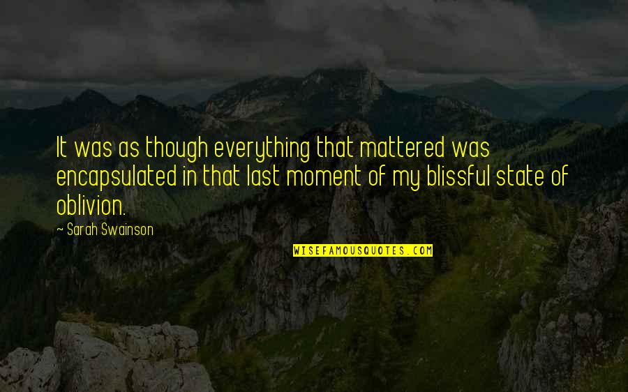 Encapsulated In Quotes By Sarah Swainson: It was as though everything that mattered was