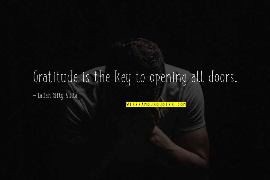 Encarcelada Por Quotes By Lailah Gifty Akita: Gratitude is the key to opening all doors.