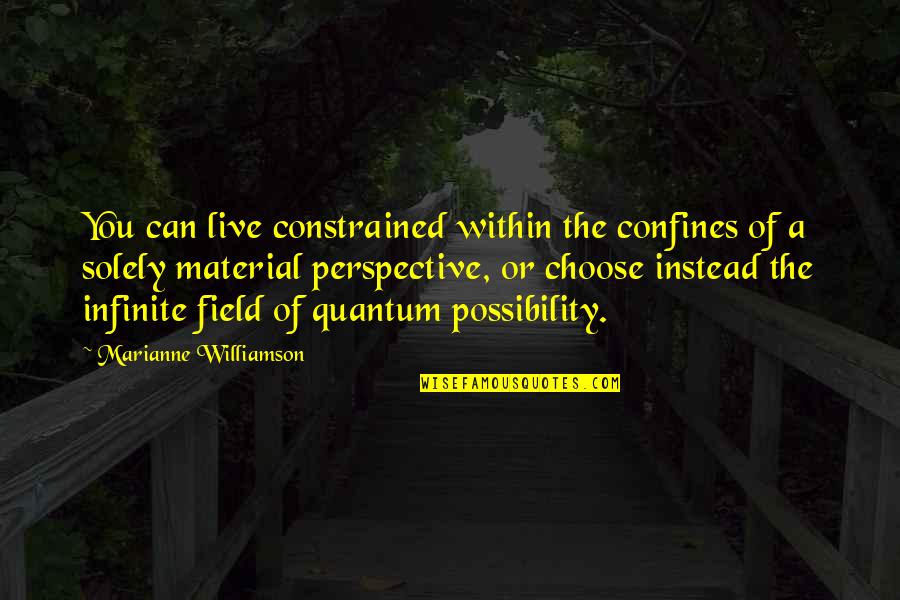 Encircled Crossword Quotes By Marianne Williamson: You can live constrained within the confines of