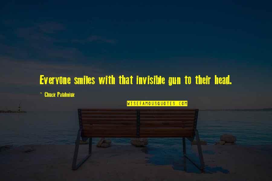 Enclaves For Sale Quotes By Chuck Palahniuk: Everyone smiles with that invisible gun to their