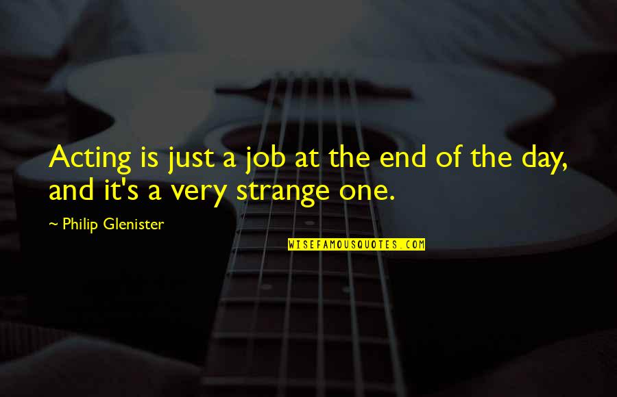 Enclosures For Portable Generators Quotes By Philip Glenister: Acting is just a job at the end