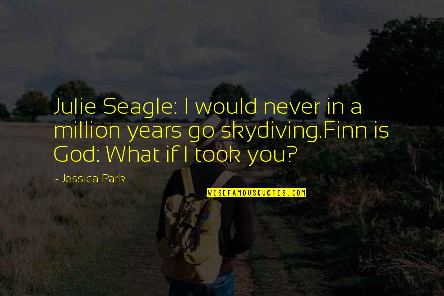 Encontrei Meu Quotes By Jessica Park: Julie Seagle: I would never in a million