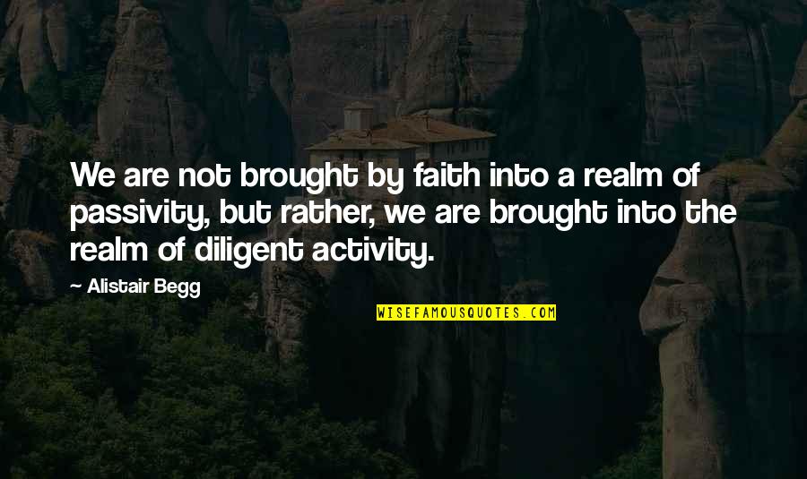 Encouragement After Death Quotes By Alistair Begg: We are not brought by faith into a