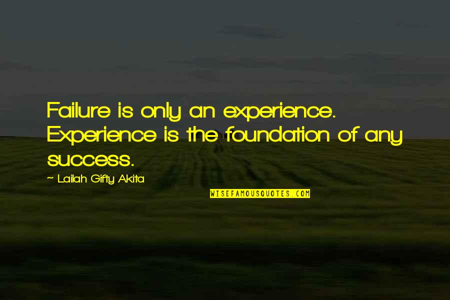 Encouragement For Success Quotes By Lailah Gifty Akita: Failure is only an experience. Experience is the