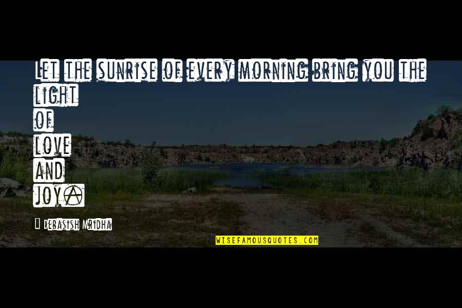Encouragement In Sports Quotes By Debasish Mridha: Let the sunrise of every morning bring you